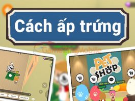 Cách ấp trứng trong Play Together nở nhanh thành thú cưng Cách ấp trứng trong Play Together