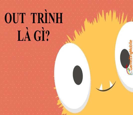 out-trinh-la-gi