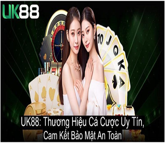 uk88-thuong-hieu-ca-cuoc-uy-tin