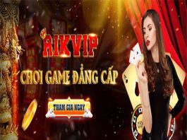 Khám phá Rikvip – Thiên đường game đổi thưởng đỉnh cao dành cho cược thủ Việt Khám phá Rikvip