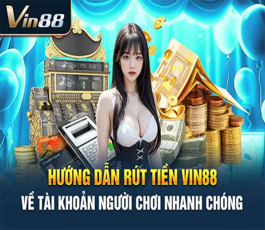 rut-tien-vin88-thuc-hien-giao-dich-de-dang