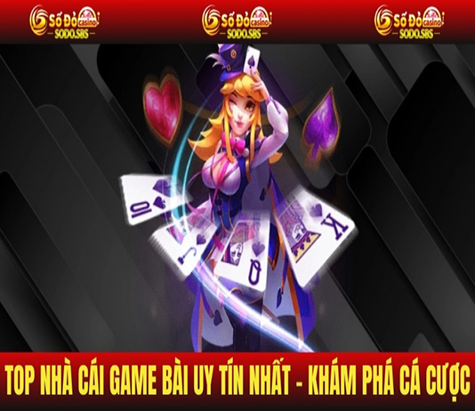 Top Nhà Cái Game Bài Uy Tín Nhất – Khám Phá Địa Chỉ Cá Cược Sodo - Top nhà cái game bài được yêu thích nhất