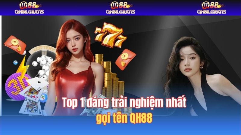 Top 1 đáng trải nghiệm nhất gọi tên QH88