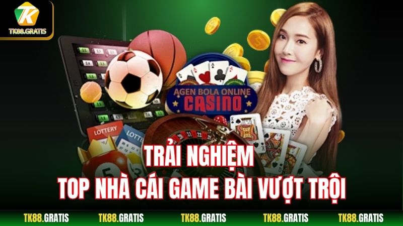 Trải nghiệm top nhà cái game bài vượt trội
